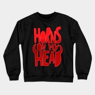 Horns on my head Crewneck Sweatshirt